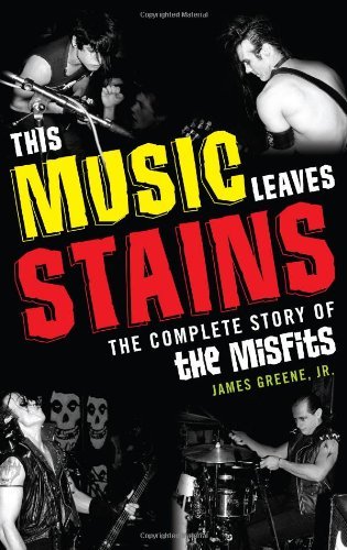 James Greene/This Music Leaves Stains@ The Complete Story of the Misfits
